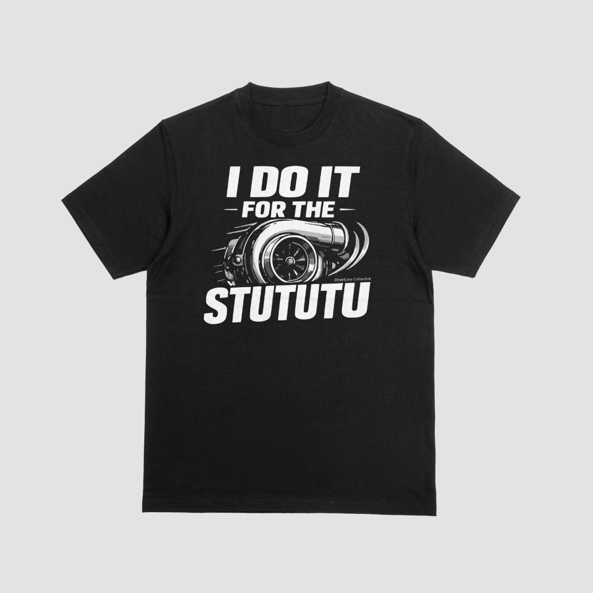 I Do It For The Stututu Shirt